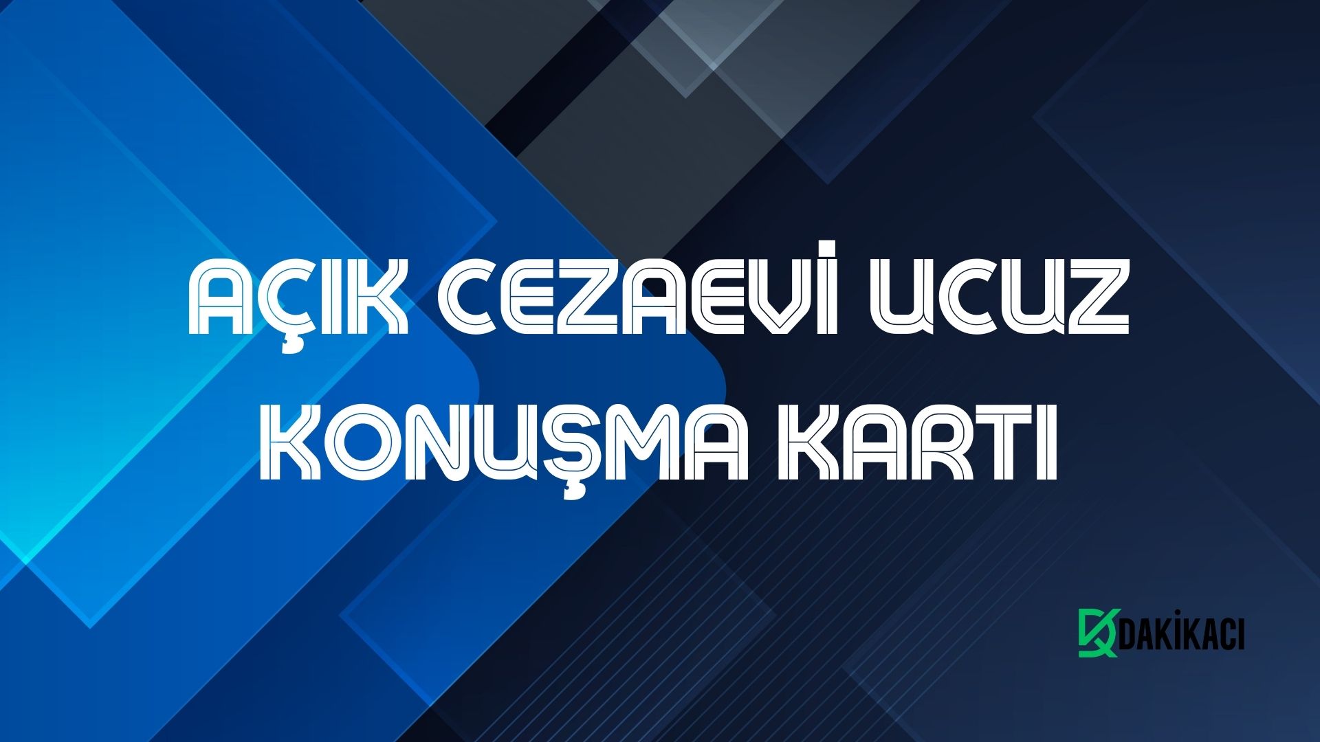AÇIK CEZAEVİ UCUZ KONUŞMA KARTI